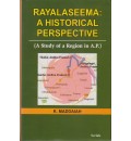 Rayalaseema: A Historical Perspective : A Study of a Region in A.P.